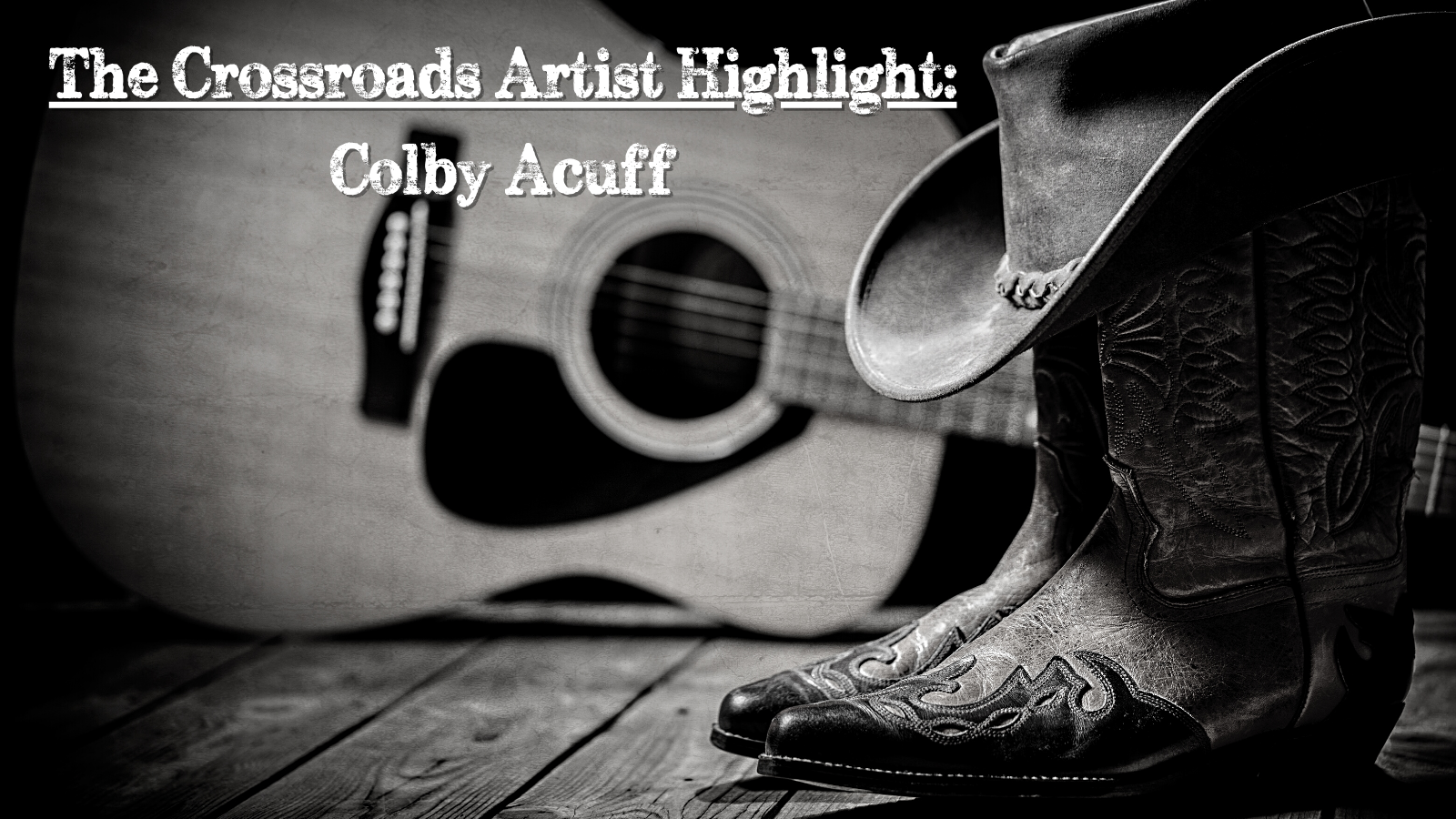 The Crossroads Artist Highlight: Colby Acuff